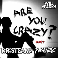 Will Sparks - Are You Crazy (Dr.Steam & ParaNoiz Edit)