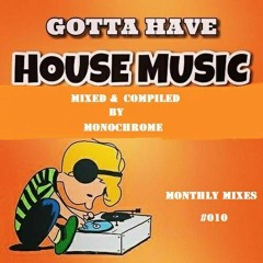 Gotta Have House Music #010