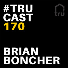 TRUcast 170 - Brian Boncher