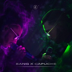 Bang x Capuche