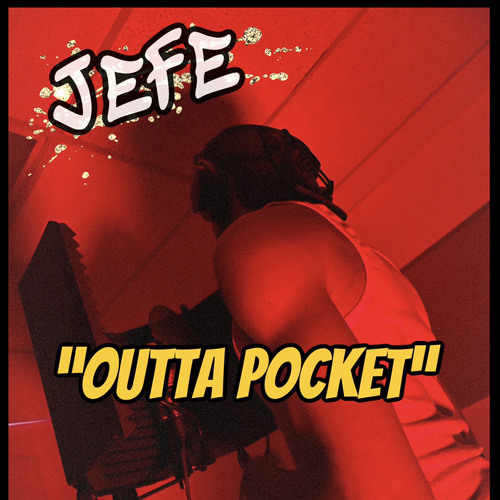 JEFE - “Outta pocket” (Prod. Legend)(insta@jefedahoologan)