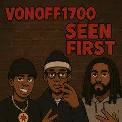 VonOff1700 - Seen First