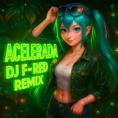 ACELERADA ( DJ F-RED REMIX )