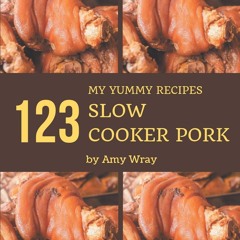Kindle⚡online✔PDF My 123 Yummy Slow Cooker Pork Recipes: From The Yummy Slow Cooker P