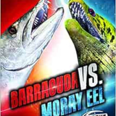 Get KINDLE 📁 Barracuda vs. Moray Eel (Animal Battles) by Kieran Downs [EPUB KINDLE P
