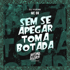Sem Se Apegar, Toma Botada