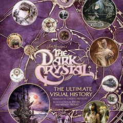 [View] EPUB 💓 The Dark Crystal: The Ultimate Visual History by  Caseen Gaines,Brian
