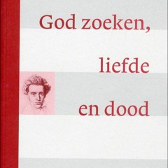 Andries Visser Søren Kierkegaard God zoeken, liefde en dood