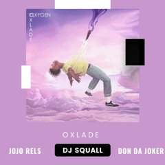 Oxlade - O2 - DJ Squall Remix ft JoJo Rels X Don Da Joker