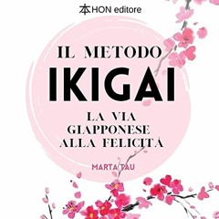 Audiolibro gratis 🎧 : Il metodo Ikigai, di Marta Tau