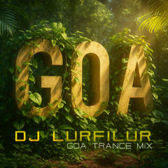 GOA (251024) by DJ LURFiLUR (SE)