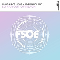 Amos & Riot Night + Adrian Boland - So Far Out of Reach [FSOE]