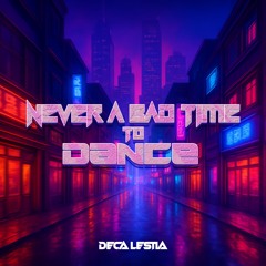 Never A Bad Time To Dance