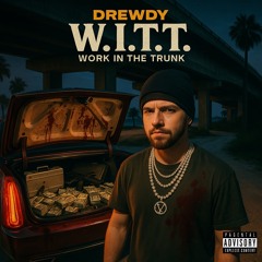 W.I.T.T. - Drewdy (Work in the Trunk)
