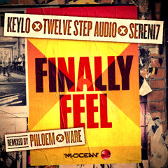 Keylo, Twelve Step Audio & Sereni7 - Finally Feel (Phloem Remix) [PREMIERE]