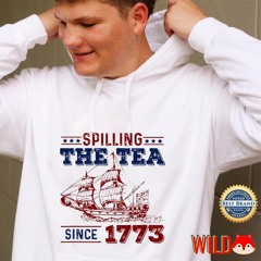 Spilling the tea since 1773 American history shirt