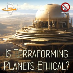Is Terraforming Planets Ethical? (Narration Only)
