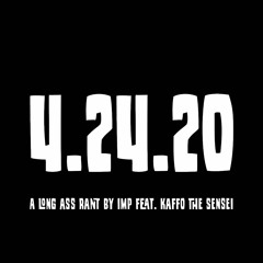 4.24.20 [Feat. Kaffo, the Sensei]