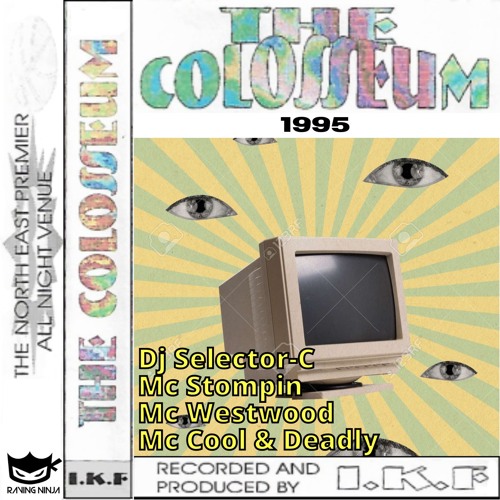 The Colosseum 1995 Dj Selector-C Mc Stompin Mc Westwood Mc Cool & Deadly