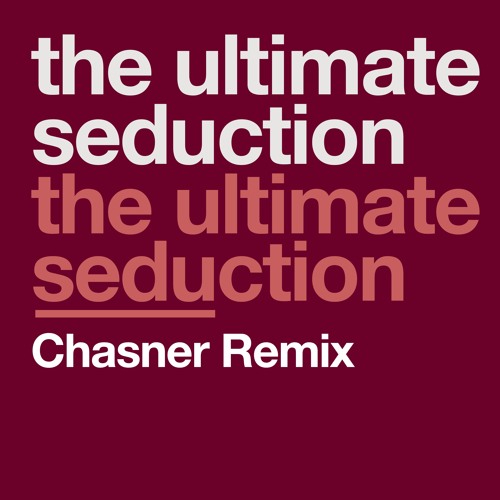 The Ultimate Seduction - The Ultimate Seduction (Chasner Remix)