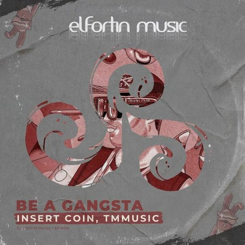 Insert Coin & TMmusic - Be A Gangsta [El Fortin Music]