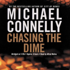 [Download] EBOOK 💘 Chasing the Dime by  Michael Connelly &  Alfred Molina PDF EBOOK