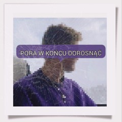 Duch - PORA W KOŃCU DOROSNĄĆ