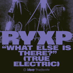What Else Is There? (True Electric) [feat. Fever Ray & Trentemøller]