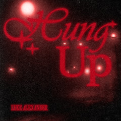 Luke Alexander- Hung Up