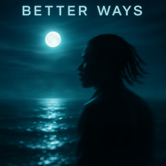 Better Ways  -   *MADE LIVE ON TWITCH* ASHAMAD (3 SONGS IN 8 HOURS)