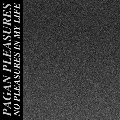 Pagan Pleasures / No Pleasures In My Life (Part 1)_ PREMASTER
