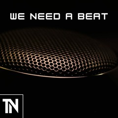 We Need A Beat