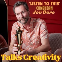 Listen To This ep262 - Comedian Jon Dore talks about creativity (Oct 15 ’24)