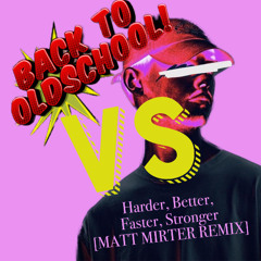 Back to Oldschool vs Harder, Better, Faster, Stronger (Matt Mirter Remix) [STDTR Mashup]