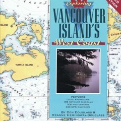 [GET] [EPUB KINDLE PDF EBOOK] Exploring Vancouver Island's West Coast, 2nd Ed. by  Don Douglass,Rean