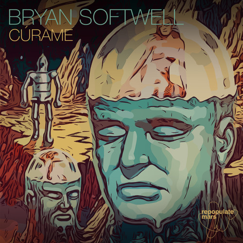 Bryan Softwell - Curame [Repopulate Mars] [MI4L.com]