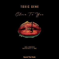 Toxic Gene - Close To You (Nayio Bitz Remix)