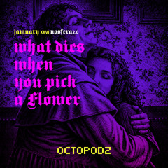 NOSFERA2.0 / WHAT DIES WHEN YOU PICK A FLOWER