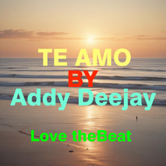 Addy Deejay - Te amo (reworked)