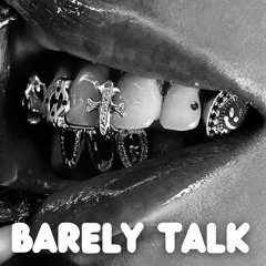 BARELY TALK