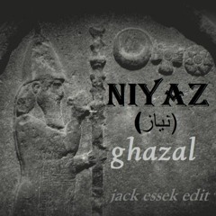 Niyaz  (نياز) - Ghazal (Jack Essek Edit)