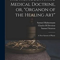 GET EBOOK 💙 The Homoeopathic Medical Doctrine, or, Organon of the Healing Art: a New