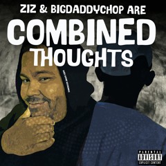 Ziz X Bigdaddychop - COMBINED THOUGHTS