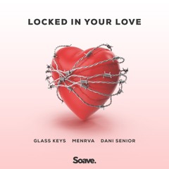 Glass Keys, Menrva & Dani Senior - Locked In Your Love