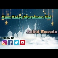 Hum Kasi Musalmaan Hai||Aabid Hussain||Official video 2022||Urdu Nasheed//Hamd