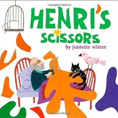 READ EBOOK EPUB KINDLE PDF Henri's Scissors by  Jeanette Winter &  Jeanette Winter 📧