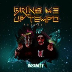 Bring Me Up Tempo Podcast 030 Insanity