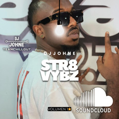 STR8 VYBZ DJJOHNE 2025 MIXTAPE DJJOHNE TEAMCHILLOUT🔥