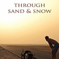✔️ Read Through Sand & Snow: a man, a bicycle, and a 43,000-mile journey to adulthood via the en