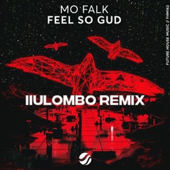 Mo Falk - Feel So Gud ( IIULOMBO REMIX )